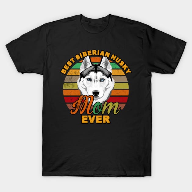 Best Siberian Husky Mom Ever T-Shirt by franzaled